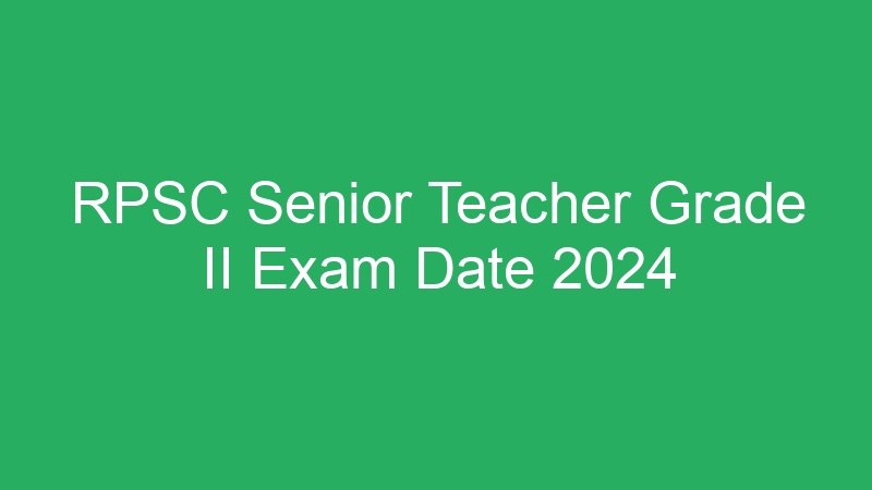 RPSC Senior Teacher Grade II Exam Date 2024