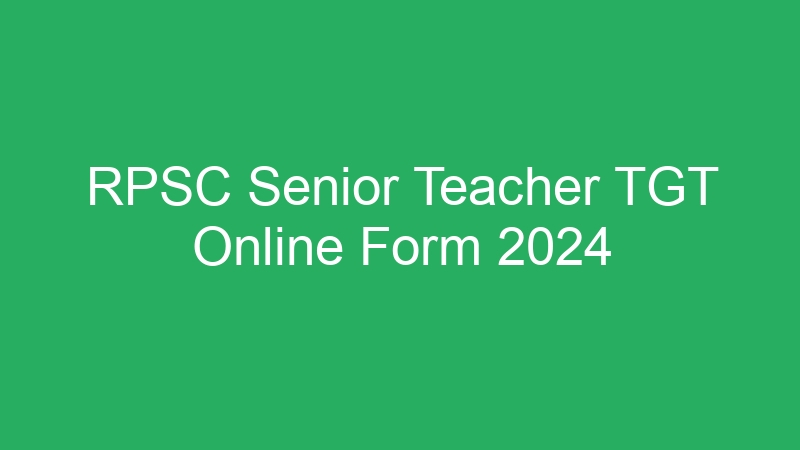 RPSC Senior Teacher TGT Online Form 2024