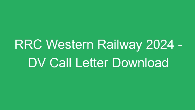 RRC Western Railway 2024 – DV Call Letter Download