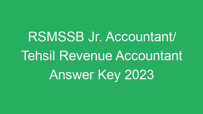 RSMSSB Jr. Accountant/ Tehsil Revenue Accountant Answer Key 2023