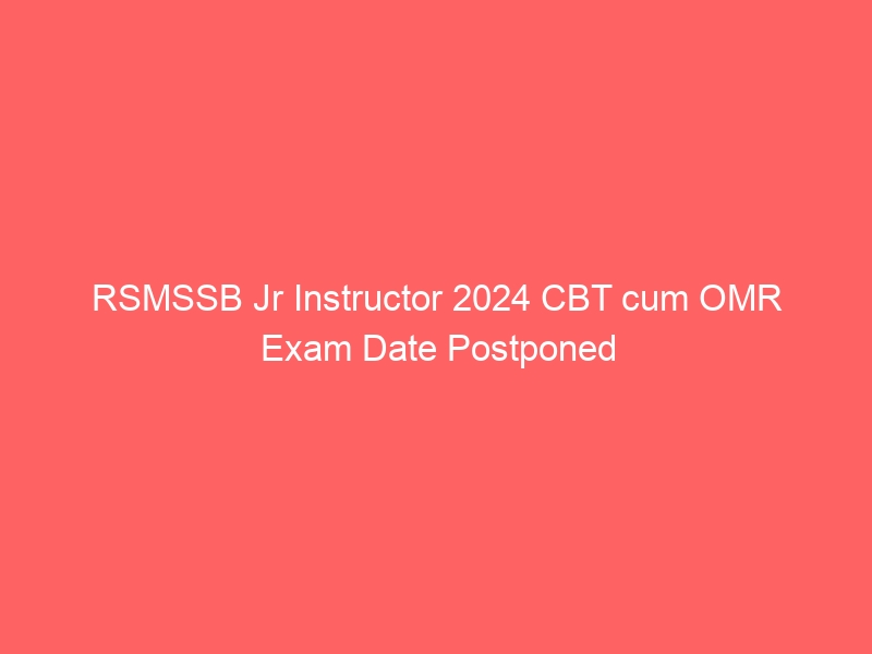 RSMSSB Jr Instructor 2024 CBT cum OMR Exam Date Postponed