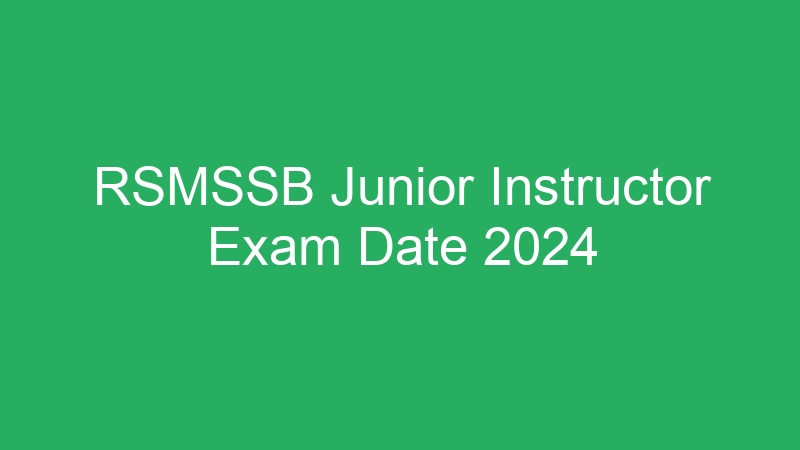 RSMSSB Junior Instructor Exam Date 2024