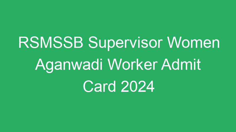 RSMSSB Supervisor Women Aganwadi Worker Admit Card 2024