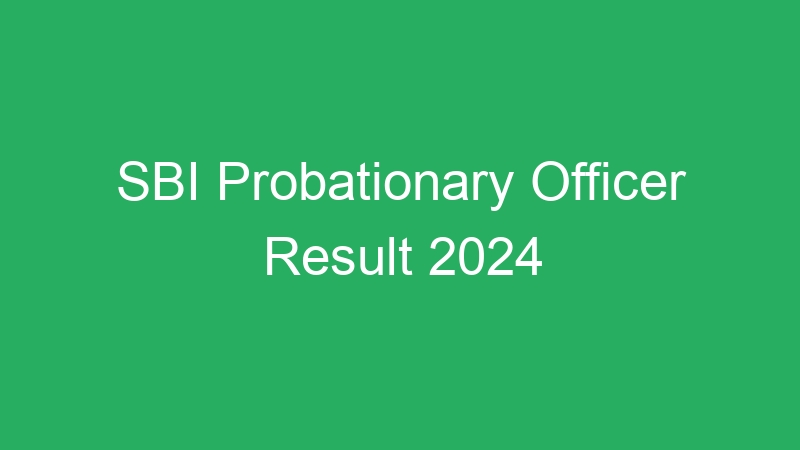 SBI Probationary Officer Result 2024