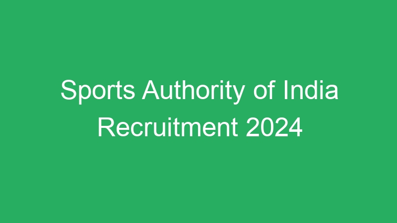 Sports Authority of India Recruitment 2024