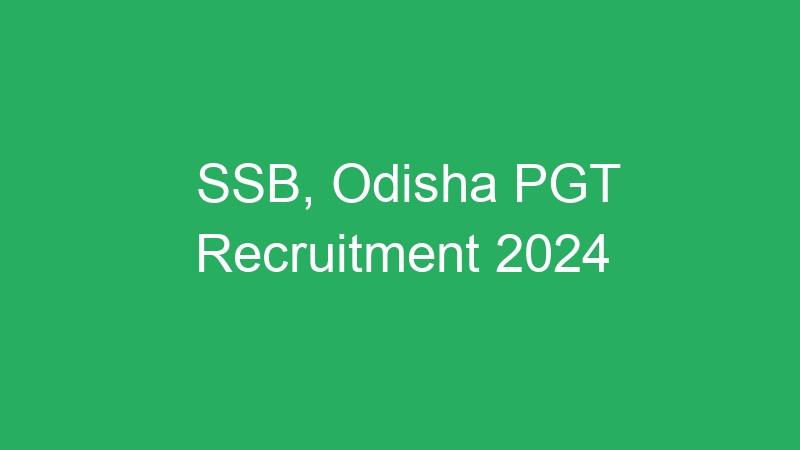 SSB, Odisha PGT Recruitment 2024