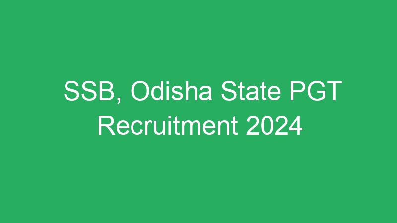 SSB, Odisha State PGT Recruitment 2024