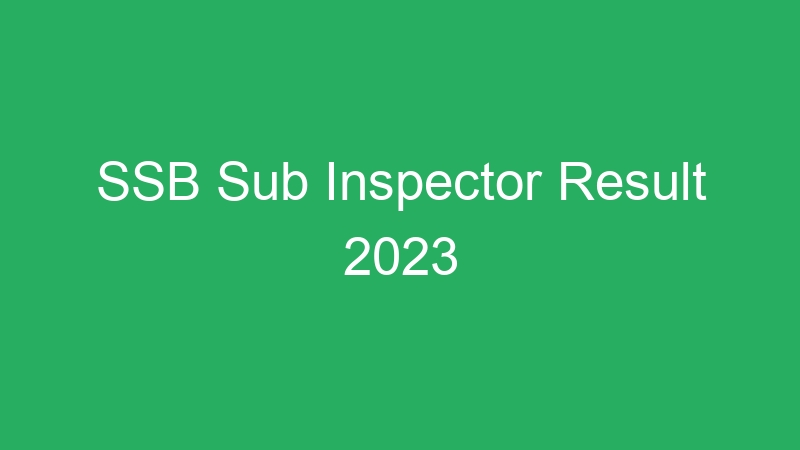 SSB Sub Inspector Result 2023