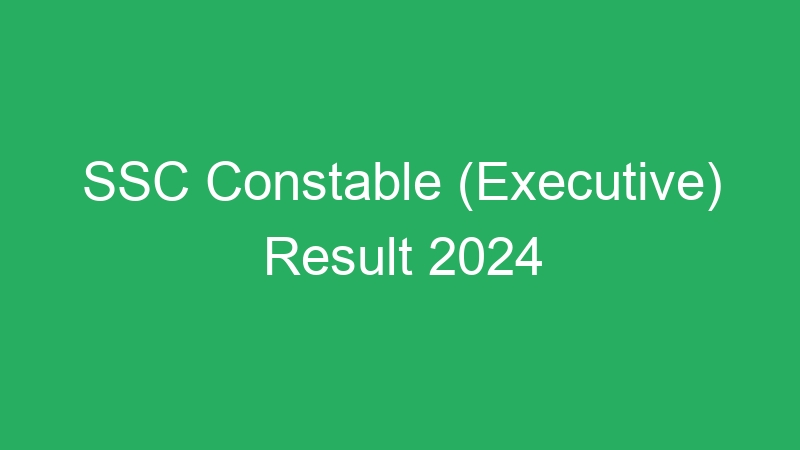 SSC Constable (Executive) Result 2024