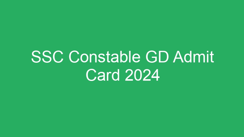 SSC Constable GD Admit Card 2024