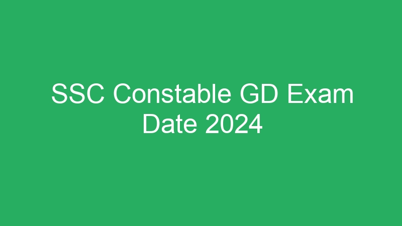 SSC Constable GD Exam Date 2024