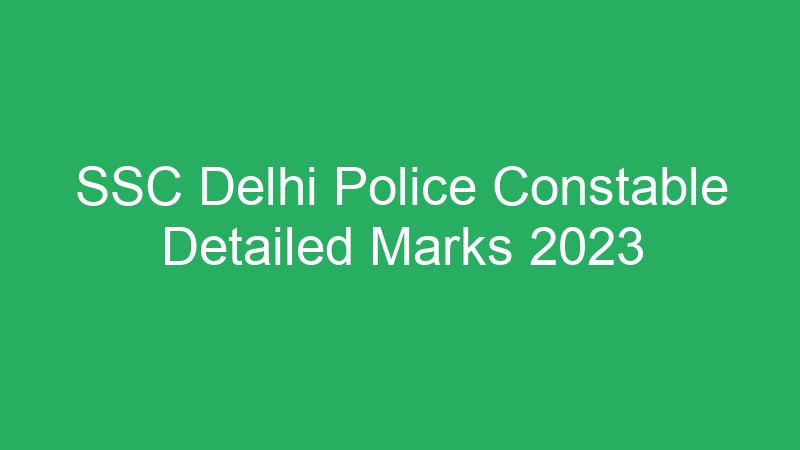 SSC Delhi Police Constable Detailed Marks 2023