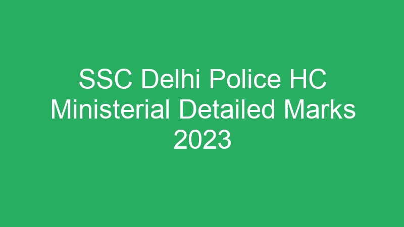 SSC Delhi Police HC Ministerial Detailed Marks 2023