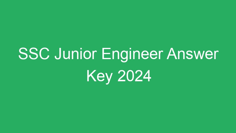 Central Govt Job – SSC Junior Engineer 2024 Paper I Final Answer Key – 1765 Posts