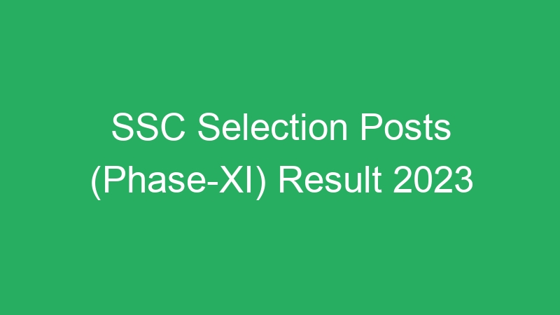 SSC Selection Posts (Phase-XI) Result 2023