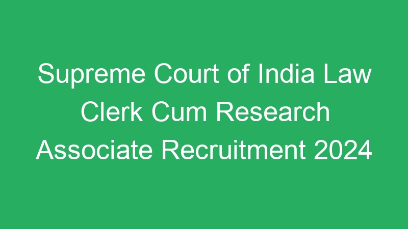 Supreme Court of India Law Clerk Cum Research Associate Recruitment 2024