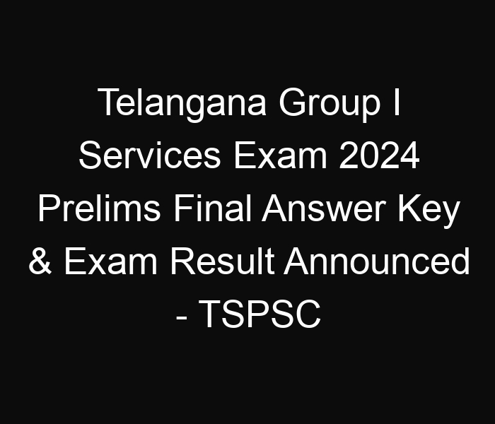 Telangana State Group I Services Exam 2024 Mains Exam Schedule – TSPSC – 563 Posts