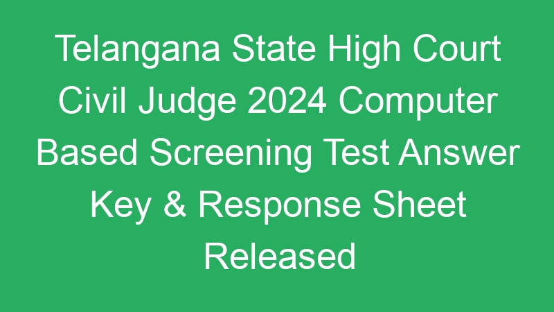 Telangana State High Court Civil Judge 2024 Computer Based Screening Test Result