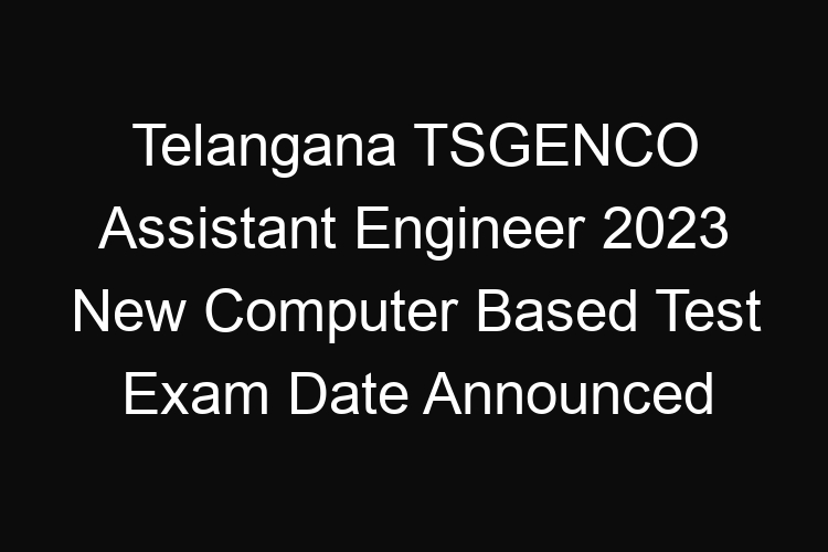 Telangana State TSGENCO Assistant Engineer 2023 CBT Answer Key & Objections Released