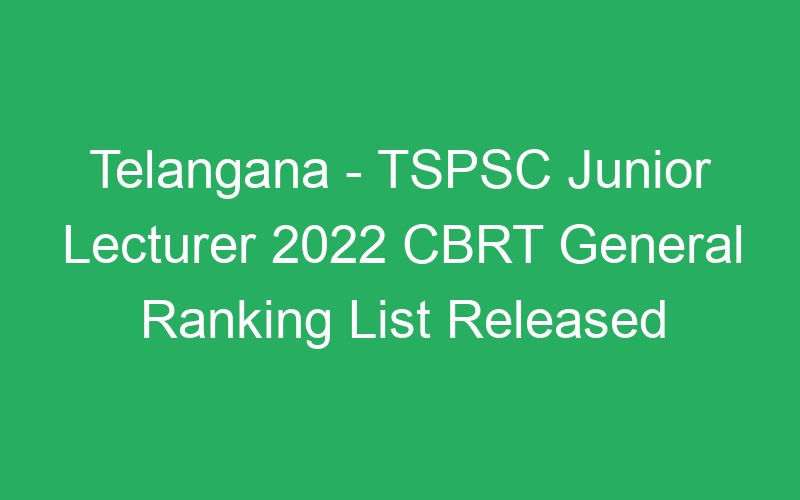 Telangana State – TSPSC Junior Lecturer 2022 Medical Exam Date Released – 1392 Posts