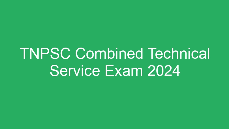 TNPSC Combined Technical Service Exam 2024