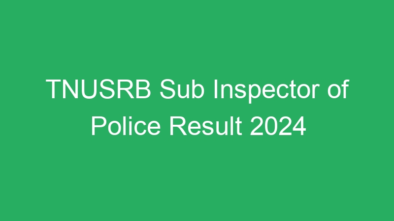 TNUSRB Sub Inspector of Police Result 2024