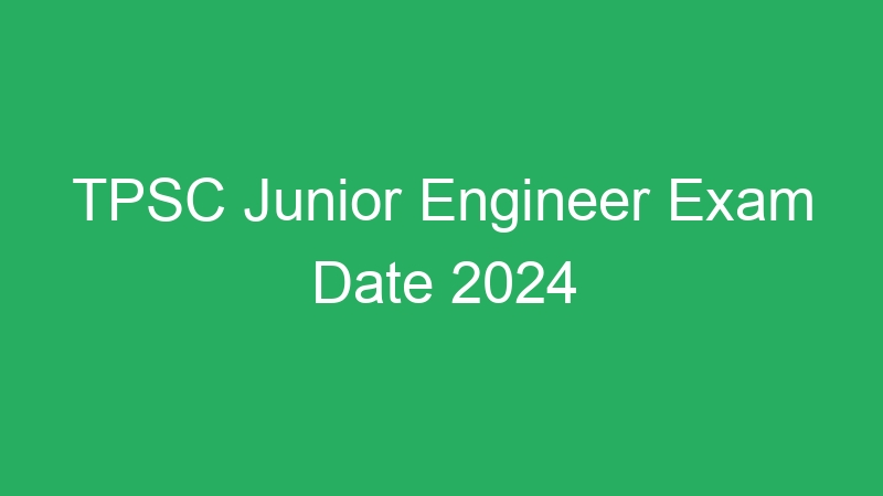 TPSC Junior Engineer Exam Date 2024