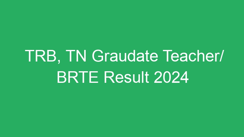 TRB, TN Graudate Teacher/ BRTE Result 2024