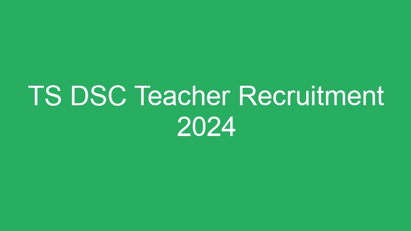 TS DSC Teacher Recruitment 2024