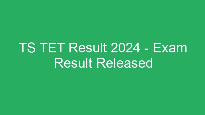 TS TET Result 2024 – Exam Result Released