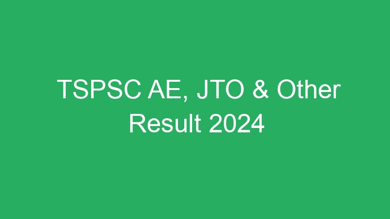 TSPSC AE, JTO & Other Result 2024