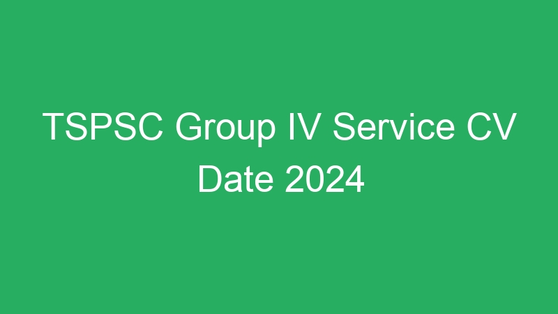 TSPSC Group IV Service CV Date 2024