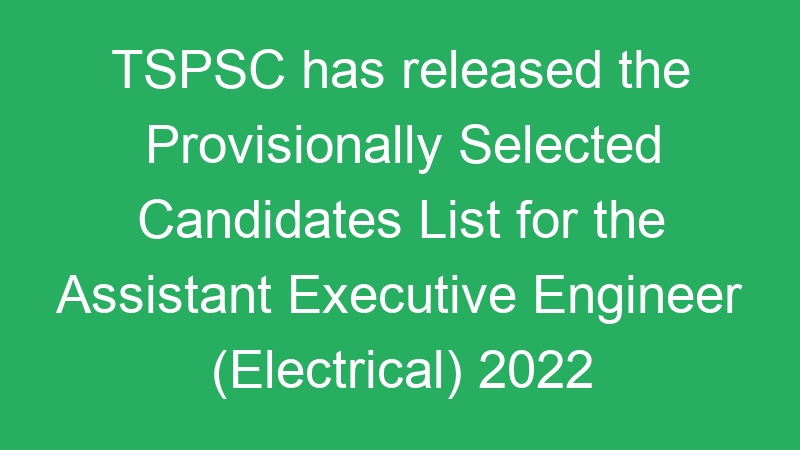 Telangana – Assistant Executive Engineer (Civil) 2022 Provisional Selection List Released – 1540 Posts