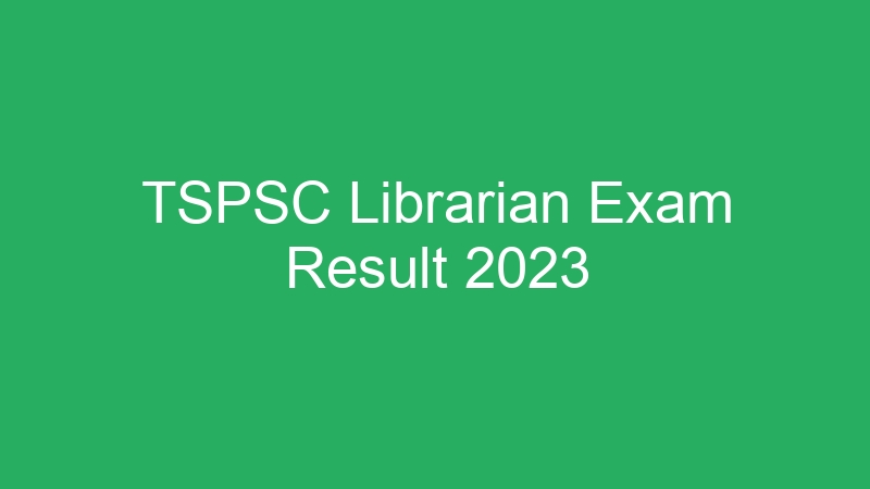 TSPSC Librarian Exam Result 2023