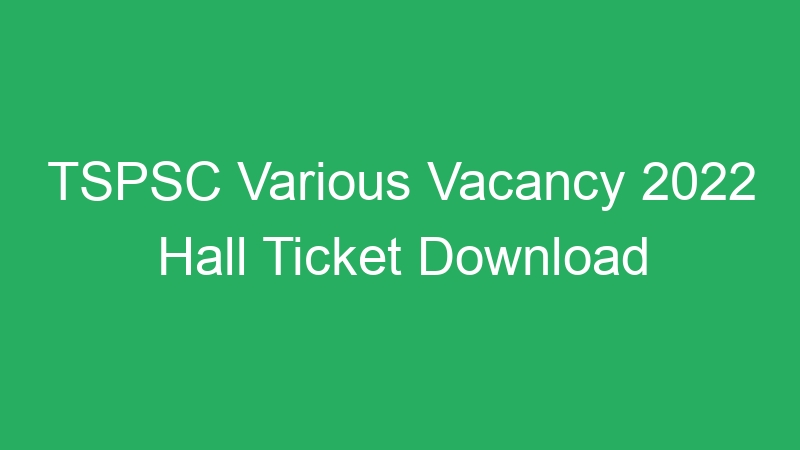 TSPSC Various Vacancy 2022 Hall Ticket Download