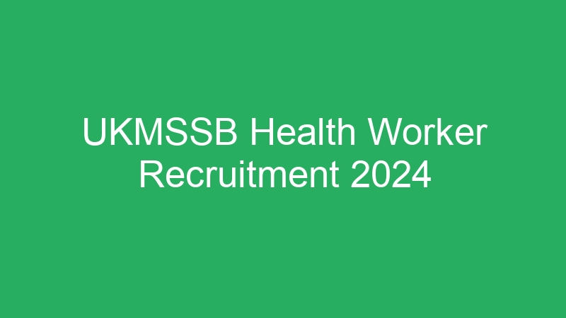 UKMSSB Health Worker Recruitment 2024