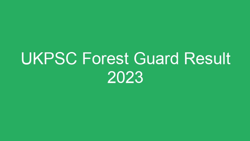 UKPSC Forest Guard Result 2023