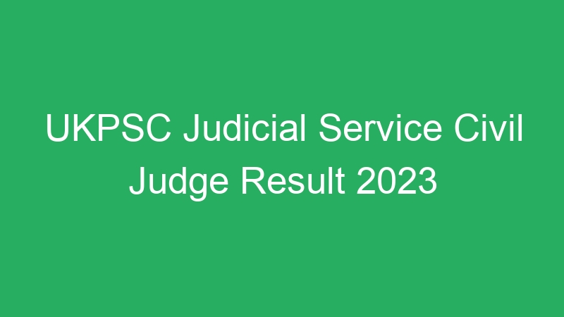 UKPSC Judicial Service Civil Judge Result 2023