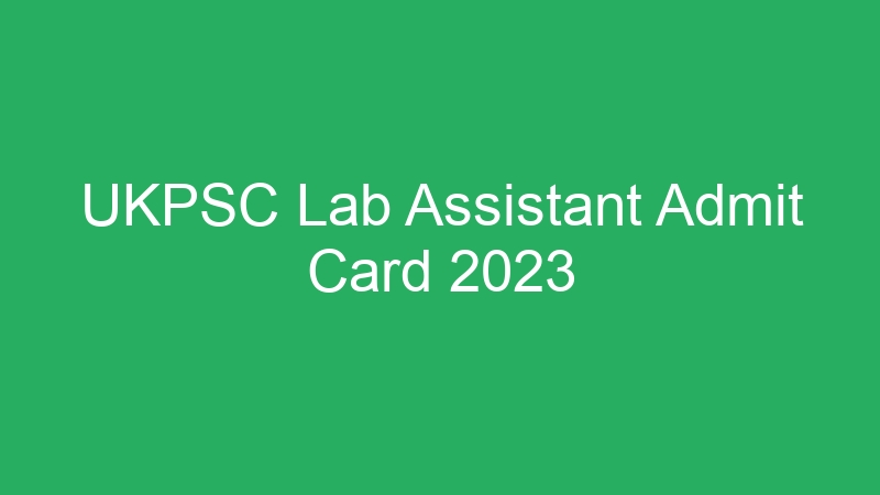 UKPSC Lab Assistant Admit Card 2023