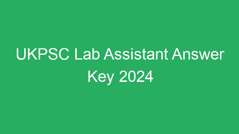 UKPSC Lab Assistant Answer Key 2024