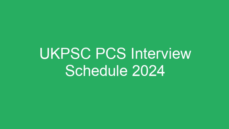 UKPSC PCS Interview Schedule 2024