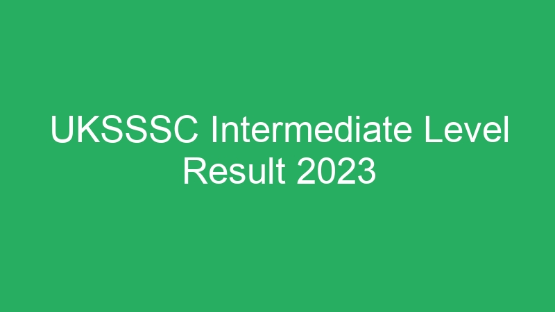 UKSSSC Intermediate Level Result 2023