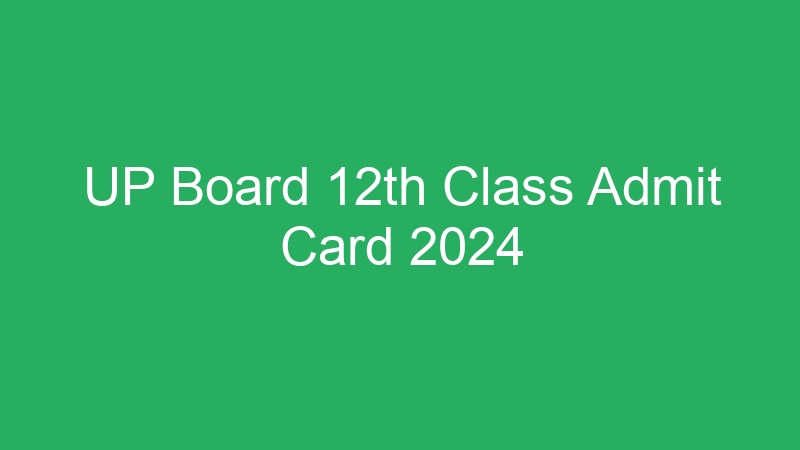 UP Board 12th Class Admit Card 2024