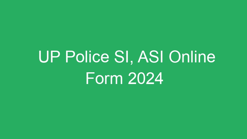 UP Police SI, ASI Online Form 2024