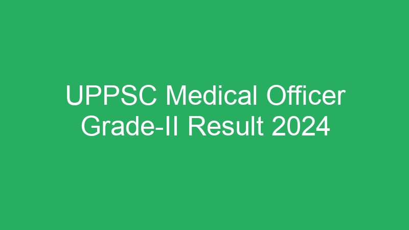 UPPSC Medical Officer Grade-II Result 2024