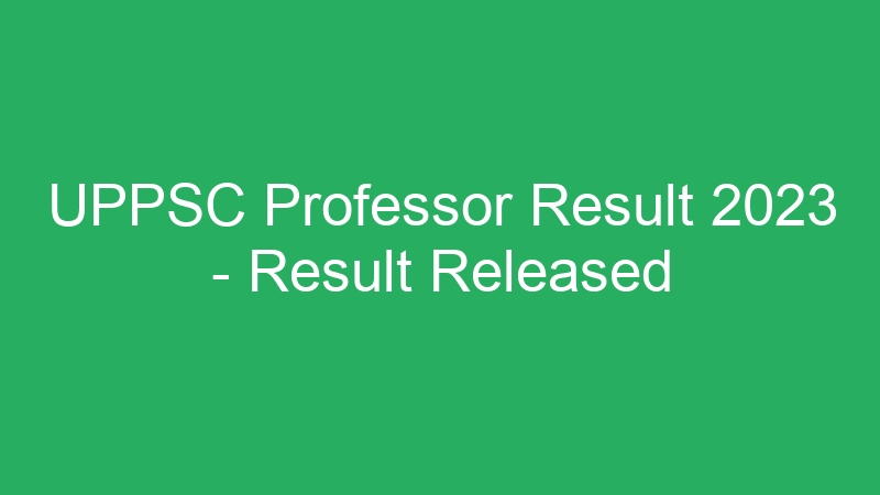 UPPSC Professor Result 2023 – Result Released