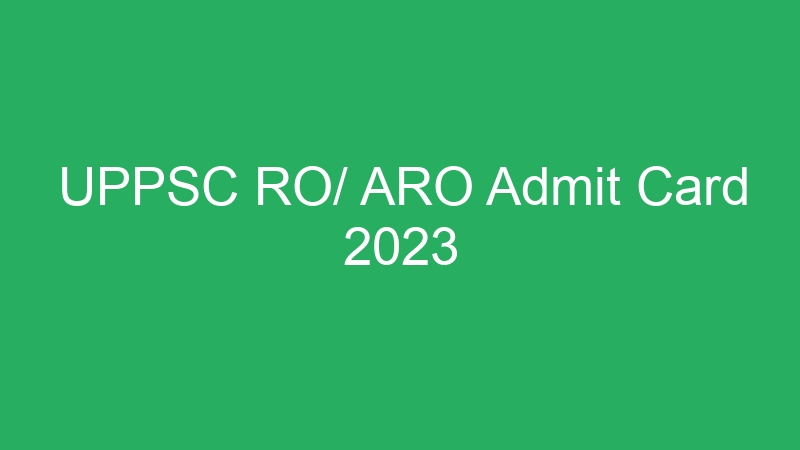 UPPSC RO/ ARO Admit Card 2023