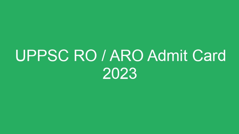 UPPSC RO / ARO Admit Card 2023