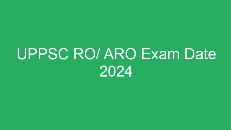 UPPSC RO/ ARO Exam Date 2024