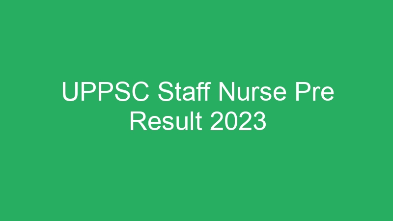 UPPSC Staff Nurse Pre Result 2023